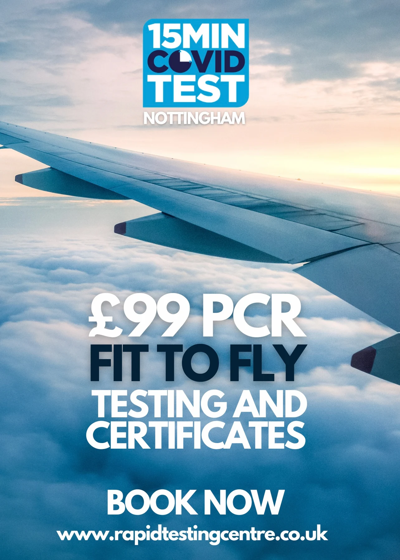 Poster for 15 Min Covid Test Nottingham over a plane wing above the clouds: 99 pound PCR fit to fly testing and certificates, book now